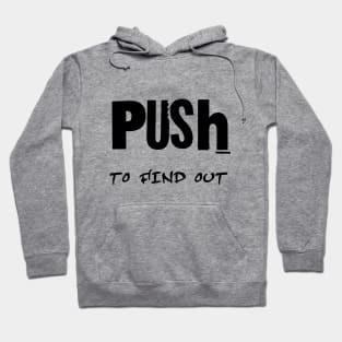 Push to find out Hoodie